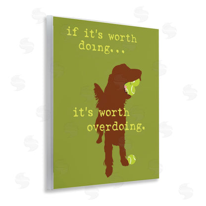 Dog is Good | Worth Overdoing Dog Phrase Wall Art
