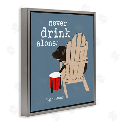 Dog is Good | Never Drink Alone Phrase Wall Art