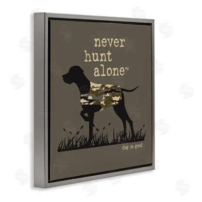 Dog is Good | Never Hunt Alone Dog Wall Art