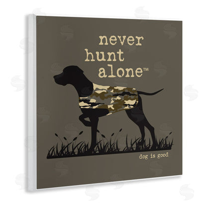 Dog is Good | Never Hunt Alone Dog Wall Art