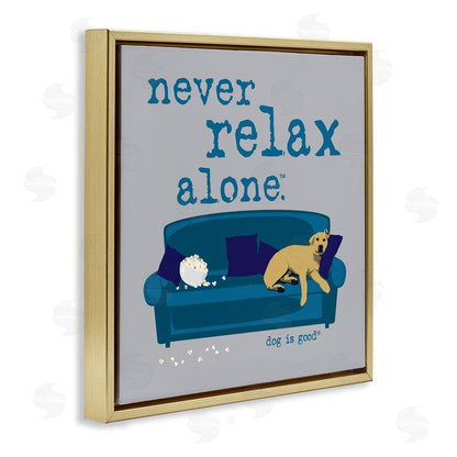 Dog is Good | Never Relax Alone Dog Wall Art