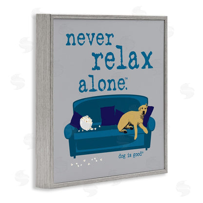 Dog is Good | Never Relax Alone Dog Wall Art