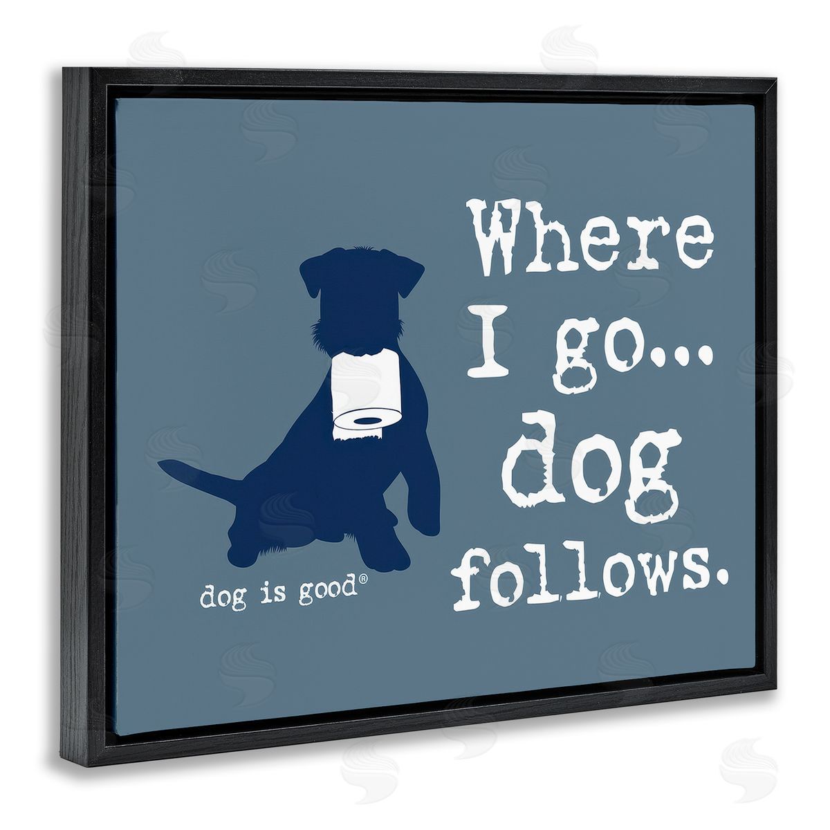 Dog is Good | Where I Go Dog Follows Wall Art
