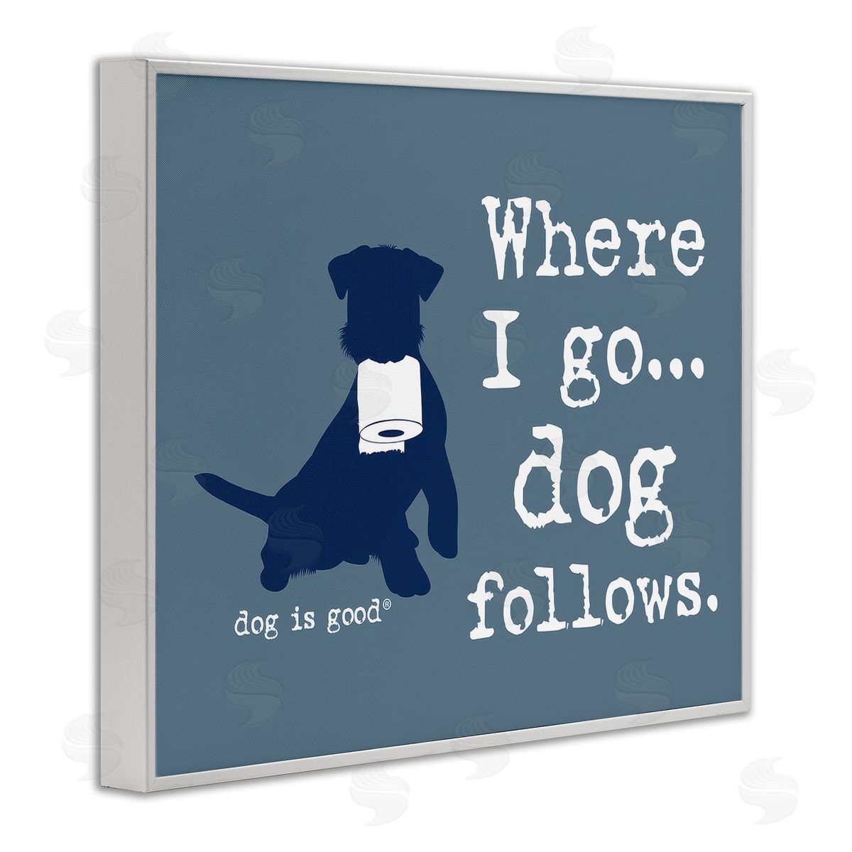 Dog is Good | Where I Go Dog Follows Wall Art
