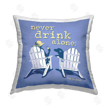 Dog is Good | Never Drink Alone Printed Throw Pillow